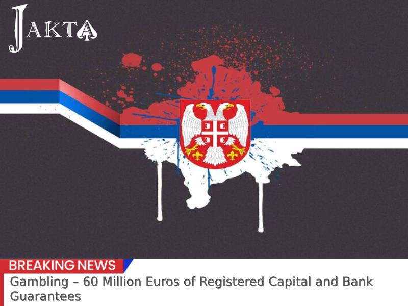 Gambling – 60 Million Euros of Registered Capital and Bank Guarantees
